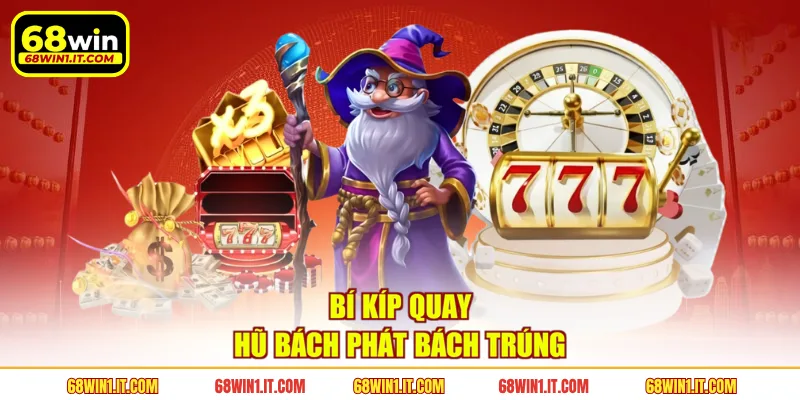 Bí kíp quay hũ bách phát bách trúng 