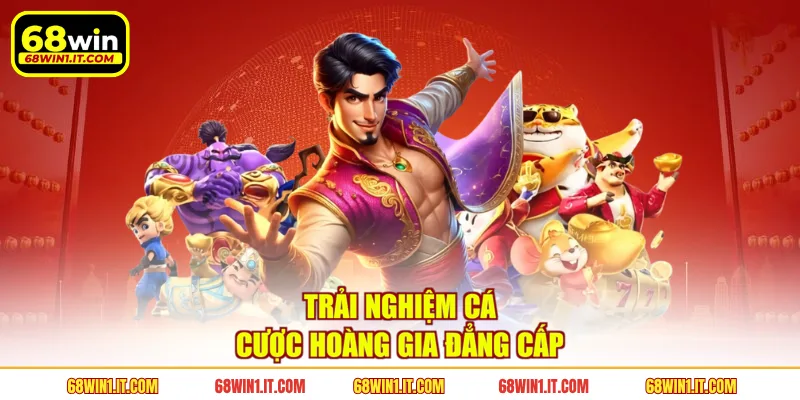 Trải nghiệm cá cược hoàng gia đẳng cấp 